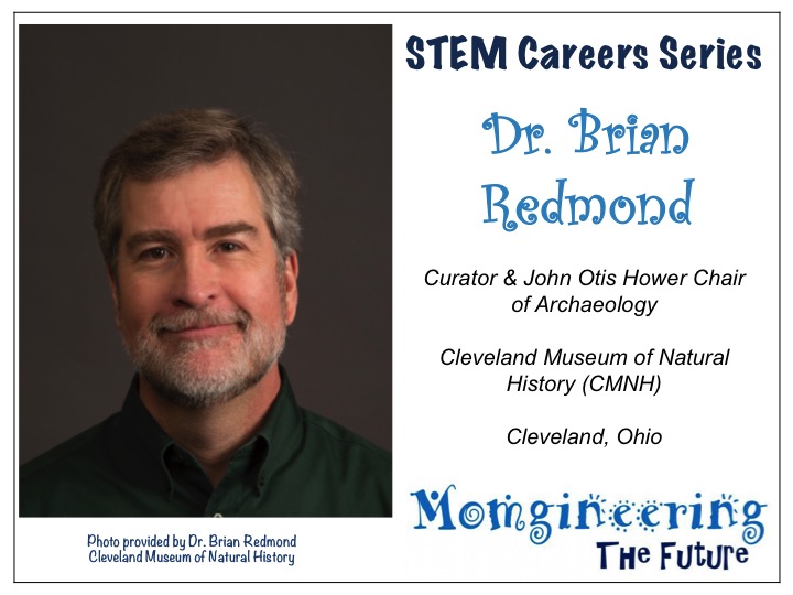 STEM Career Interview Series: Cleveland Museum of Natural History, Curator and Chair of Archaeology, Dr. Brian Redmond